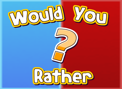 Would You Rather